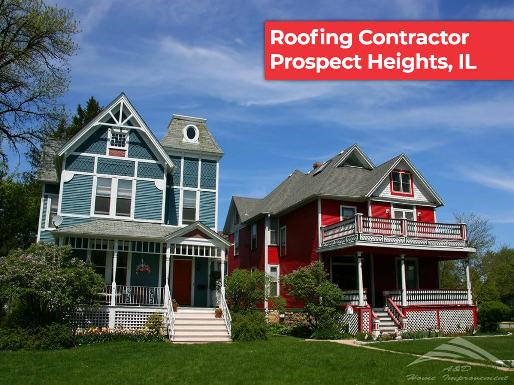 Roofing Contractors Prospect Heights, IL - A&D Home Improvement
