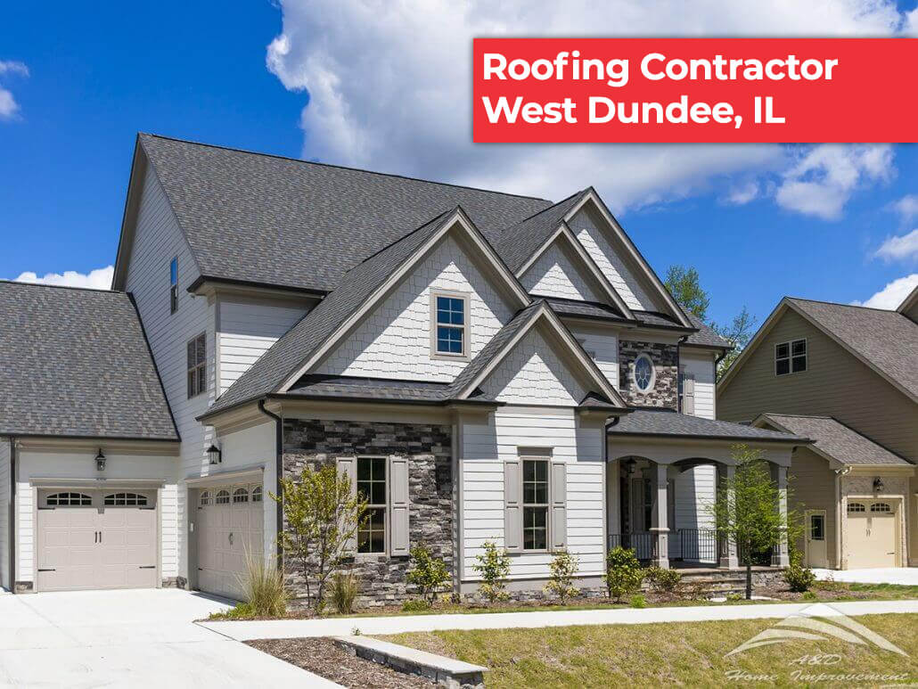 Roofing Contractors West Dundee, IL - A&D Home Improvement