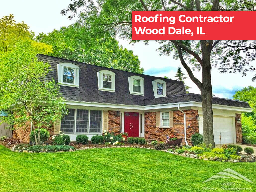 Roofing Contractors Wood Dale, IL - A&D Home Improvement